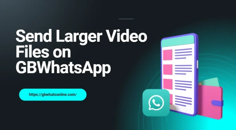 Send Larger Video Files on GBWhatsApp Without Compression